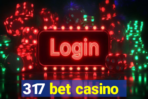 317 bet casino